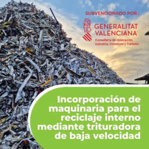 Grupo Braceli inversión tecnológica en reciclaje industrial con trituradora de baja velocidad apoyada por la Generalitat Valenciana